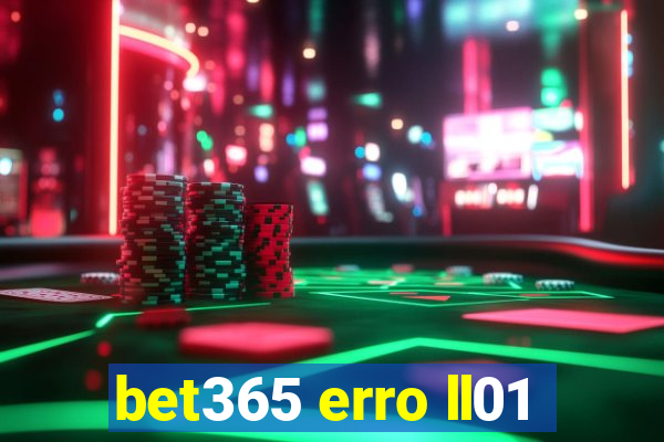 bet365 erro ll01